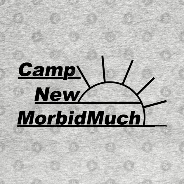 Camp New MorbidMuch by nickmeece